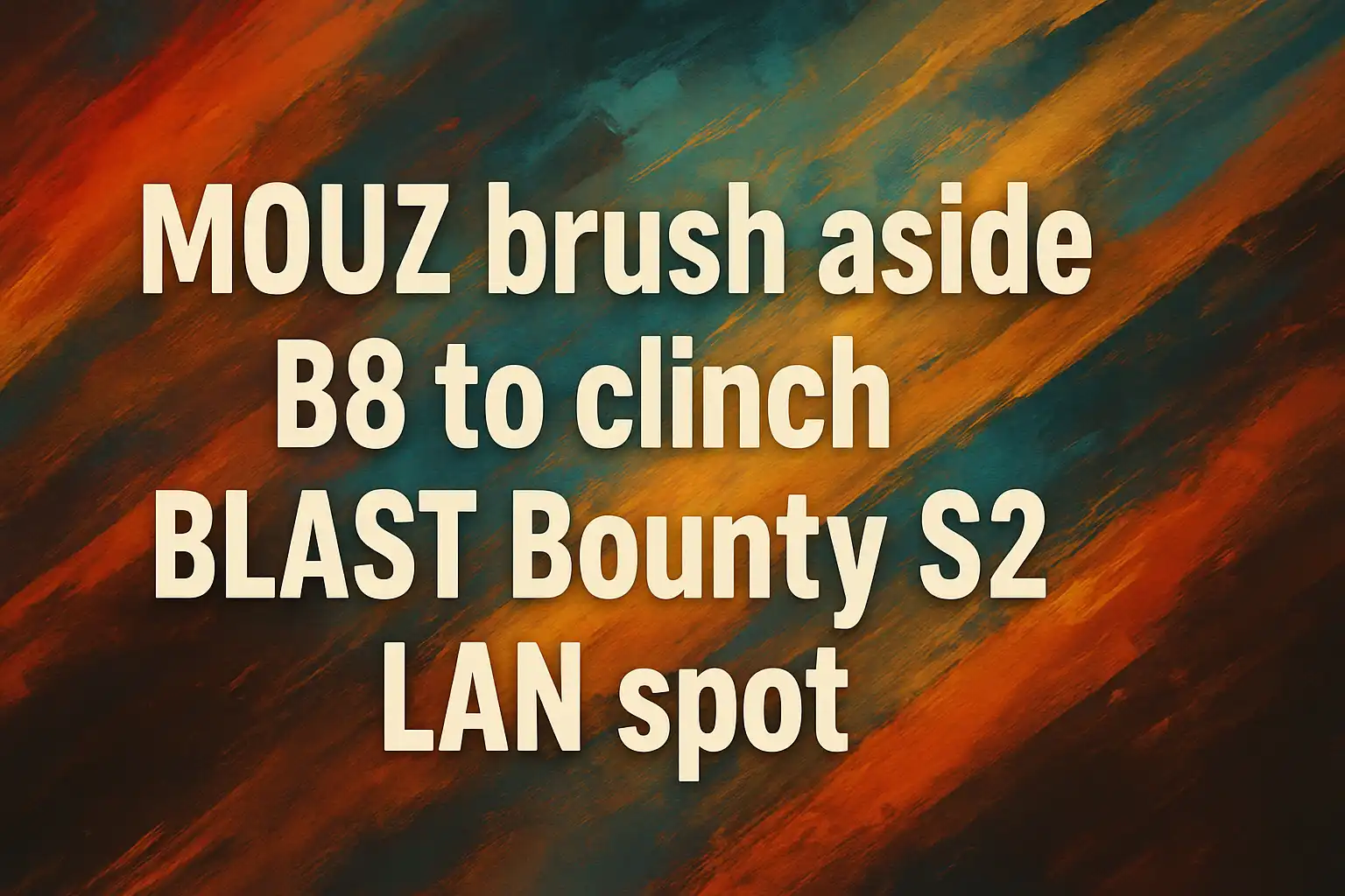 MOUZ brush aside B8 to clinch BLAST Bounty S2 LAN spot